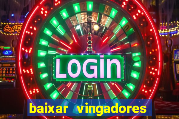 baixar vingadores guerra infinita google drive